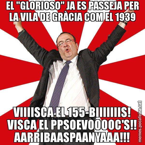 EL "GLORIOSO" JA ES PASSEJA PER LA VILA DE GRÀCIA COM EL 1939 VIIIISCA EL 155-BIIIIIIIS! VISCA EL PPSOEVOOOOC'S!! AARRIBAASPAANYAAA!!! - Miquel Iceta - 27S