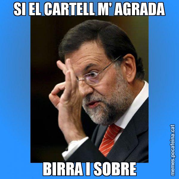 SI EL CARTELL M' AGRADA BIRRA I SOBRE - Rajoy Zero