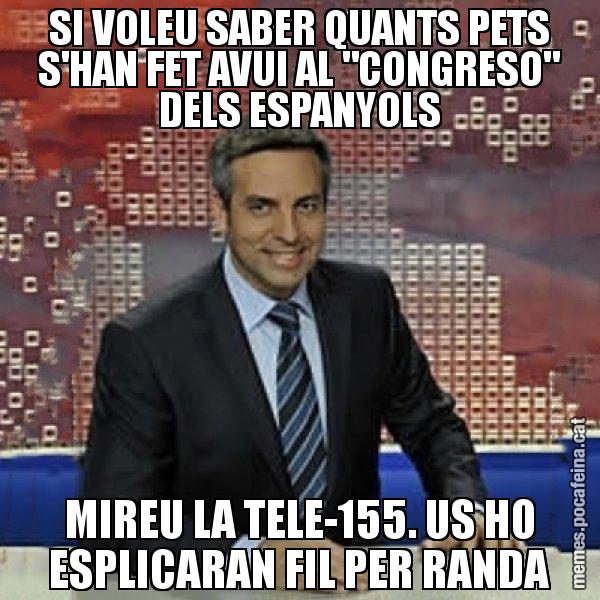 SI VOLEU SABER QUANTS PETS S'HAN FET AVUI AL "CONGRESO" DELS ESPANYOLS MIREU LA TELE-155. US HO ESPLICARAN FIL PER RANDA - Trollicer