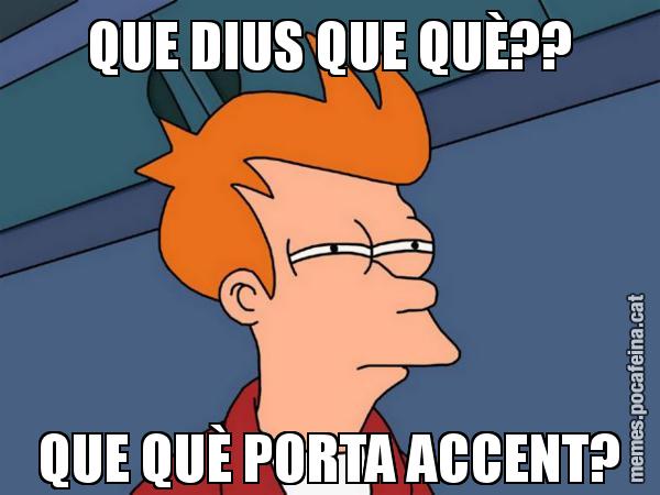 QUE DIUS QUE QUÈ?? QUE QUÈ PORTA ACCENT? - Futurama Fry