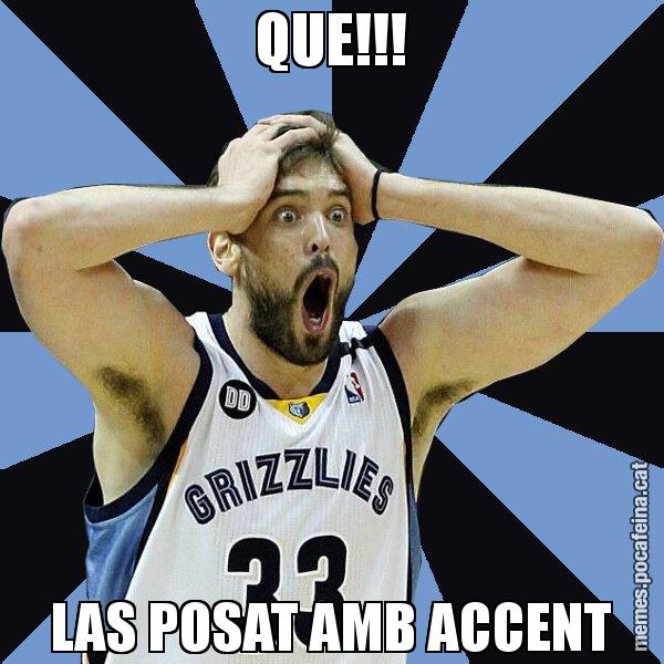 QUE!!! LAS POSAT AMB ACCENT - Marc Gasol