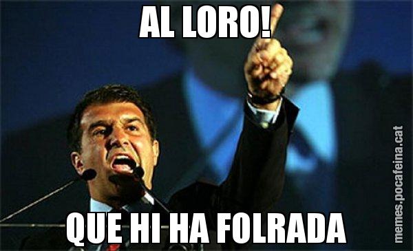 AL LORO! QUE HI HA FOLRADA - Laporta al loro!