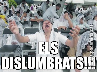 ELS DISLUMBRATS!!!