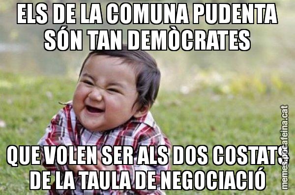 ELS DE LA COMUNA PUDENTA SÓN TAN DEMÒCRATES QUE VOLEN SER ALS DOS COSTATS DE LA TAULA DE NEGOCIACIÓ - El diabòlic nen asiàtic