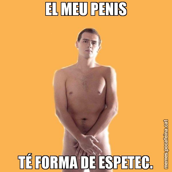 EL MEU PENIS TÉ FORMA DE ESPETEC. - Albert Rivera