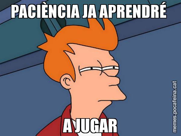 PACIÈNCIA JA APRENDRÉ  A JUGAR - Futurama Fry