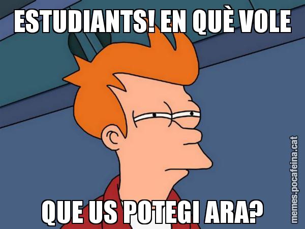 ESTUDIANTS! EN QUÈ VOLE QUE US POTEGI ARA? - Futurama Fry