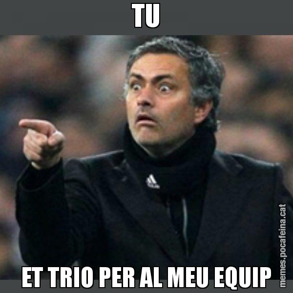 TU ET TRIO PER AL MEU EQUIP - Mourinho
