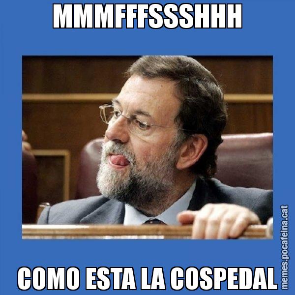 MMMFFFSSSHHH COMO ESTA LA COSPEDAL - Mmmmmariano Rajoy