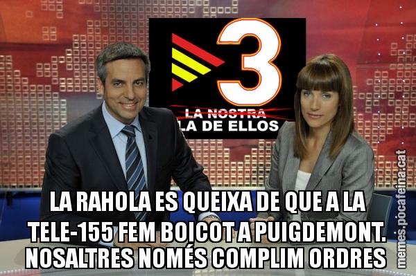 LA RAHOLA ES QUEIXA DE QUE A LA TELE-155 FEM BOICOT A PUIGDEMONT. NOSALTRES NOMÉS COMPLIM ORDRES