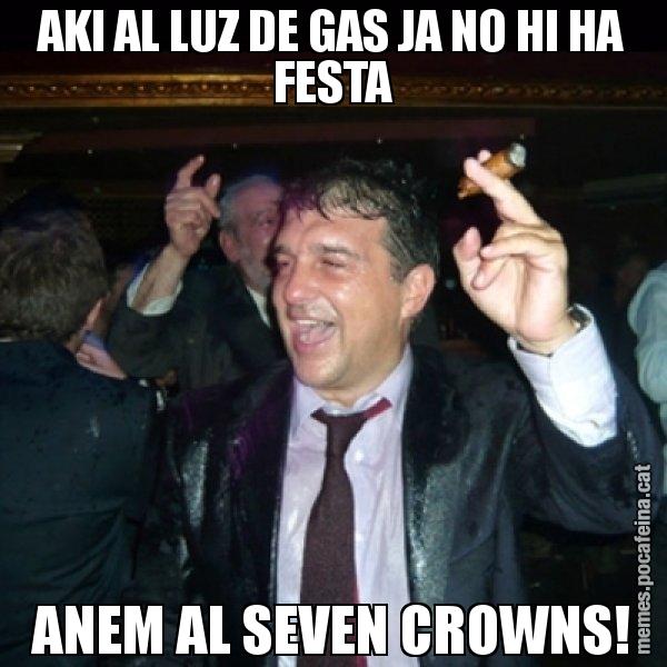 AKI AL LUZ DE GAS JA NO HI HA FESTA ANEM AL SEVEN CROWNS! - Laporta de Festa