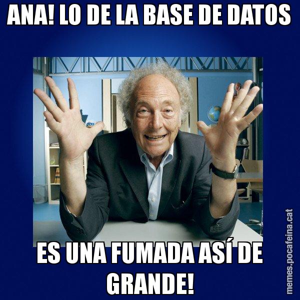 ANA! LO DE LA BASE DE DATOS ES UNA FUMADA ASÍ DE GRANDE! - Eduard Punset