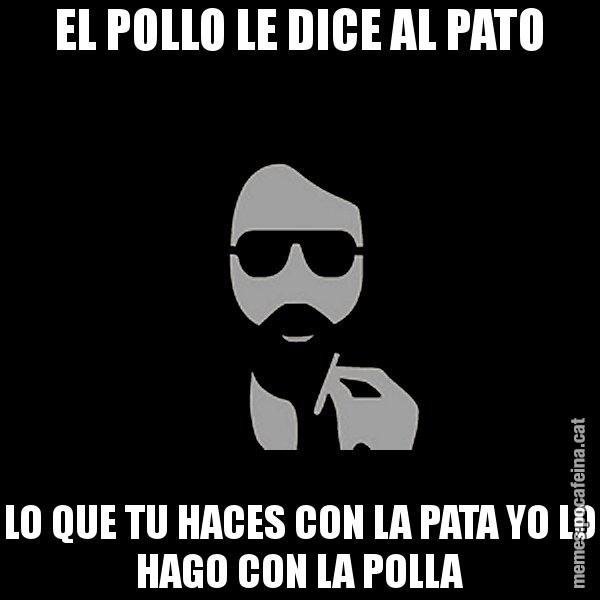 EL POLLO LE DICE AL PATO LO QUE TU HACES CON LA PATA YO LO HAGO CON LA POLLA - Eugenio