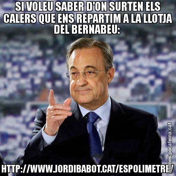 SI VOLEU SABER D'ON SURTEN ELS CALERS QUE ENS REPARTIM A LA LLOTJA DEL BERNABEU: HTTP://WWW.JORDIBABOT.CAT/ESPOLIMETRE/ - Florentino
