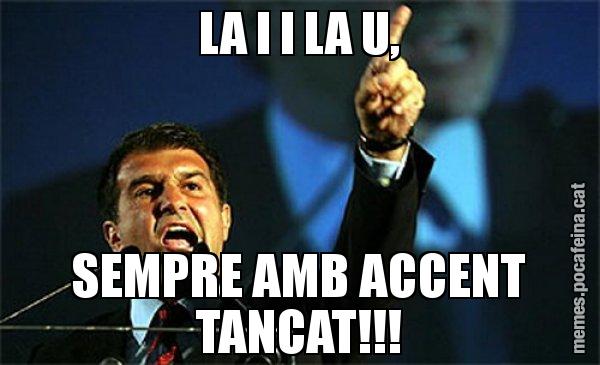 LA I I LA U, SEMPRE AMB ACCENT TANCAT!!! - Laporta al loro!
