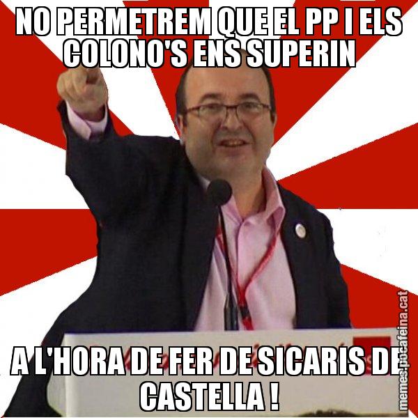 NO PERMETREM QUE EL PP I ELS COLONO'S ENS SUPERIN A L'HORA DE FER DE SICARIS DE CASTELLA ! - Miquel Iceta
