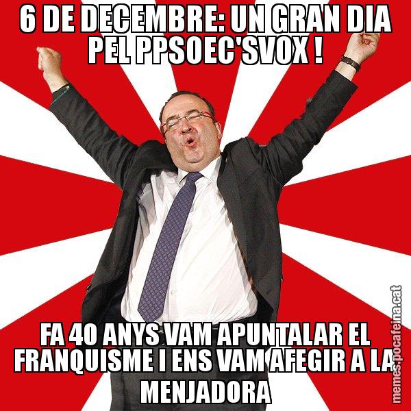 6 DE DECEMBRE: UN GRAN DIA PEL PPSOEC'SVOX ! FA 40 ANYS VAM APUNTALAR EL FRANQUISME I ENS VAM AFEGIR A LA MENJADORA - Miquel Iceta - 27S