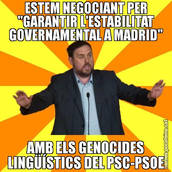 ESTEM NEGOCIANT PER "GARANTIR L'ESTABILITAT GOVERNAMENTAL A MADRID" AMB ELS GENOCIDES LINGÜÍSTICS DEL PSC-PSOE - Oriol Junqueras freeena!