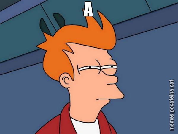 A - Futurama Fry