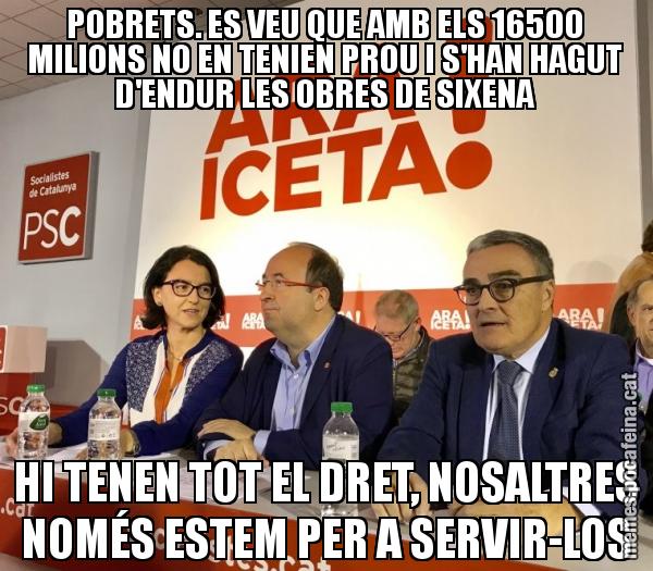 POBRETS. ES VEU QUE AMB ELS 16500 MILIONS NO EN TENIEN PROU I S'HAN HAGUT D'ENDUR LES OBRES DE SIXENA HI TENEN TOT EL DRET, NOSALTRES NOMÉS ESTEM PER A SERVIR-LOS