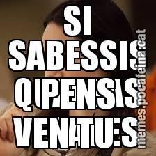 SI SABESSIS QUANTAS  VEGADES  PENS EN TU