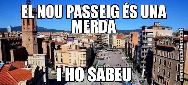 EL NOU PASSEIG ÉS UNA MERDA I HO SABEU