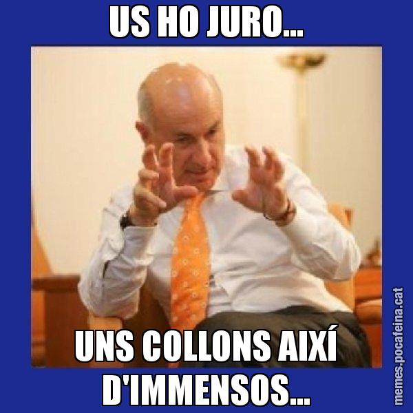 US HO JURO... UNS COLLONS AIXÍ D'IMMENSOS... - Duran i Lleida