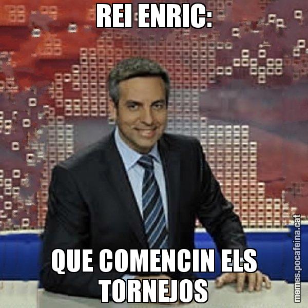 REI ENRIC: QUE COMENCIN ELS TORNEJOS - Trollicer