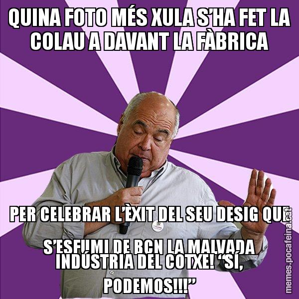 QUINA FOTO MÉS XULA S’HA FET LA COLAU A DAVANT LA FÀBRICA PER CELEBRAR L’ÈXIT DEL SEU DESIG QUE S’ESFUMI DE BCN LA MALVADA INDÚSTRIA DEL COTXE! “SÍ, PODEMOS!!!” - Lluís Rabell - 27S