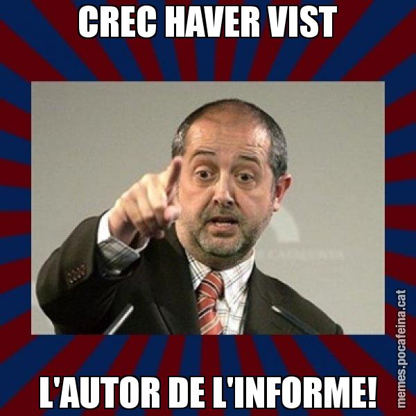 CREC HAVER VIST L'AUTOR DE L'INFORME! - Felip Puig