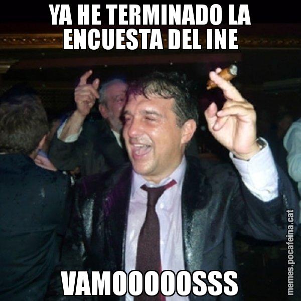 YA HE TERMINADO LA ENCUESTA DEL INE VAMOOOOOSSS - Laporta de Festa