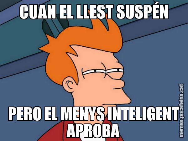 CUAN EL LLEST SUSPÉN PERO EL MENYS INTELIGENT APROBA - Futurama Fry