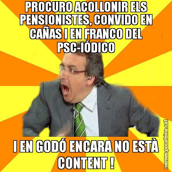 PROCURO ACOLLONIR ELS PENSIONISTES, CONVIDO EN CAÑAS I EN FRANCO DEL PSC-IÓDICO I EN GODÓ ENCARA NO ESTÀ CONTENT ! - Cuní Prou!