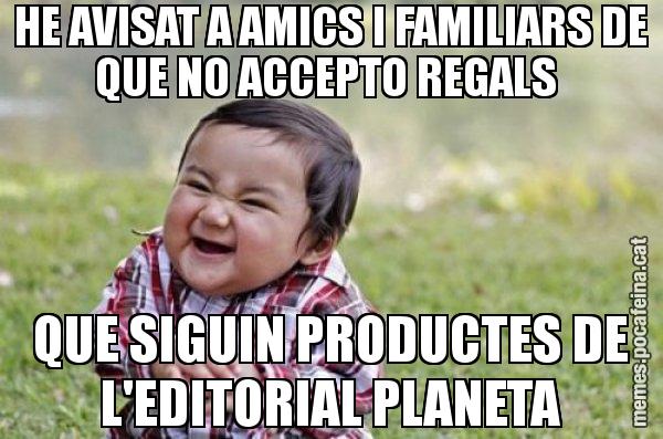 HE AVISAT A AMICS I FAMILIARS DE QUE NO ACCEPTO REGALS  QUE SIGUIN PRODUCTES DE L'EDITORIAL PLANETA - El diabòlic nen asiàtic