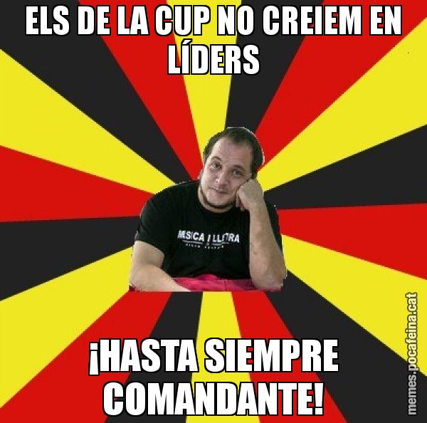 ELS DE LA CUP NO CREIEM EN LÍDERS ¡HASTA SIEMPRE COMANDANTE! - David Fernàndez