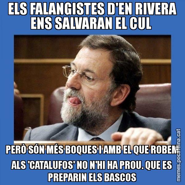 ELS FALANGISTES D'EN RIVERA ENS SALVARAN EL CUL  PERÒ SÓN MÉS BOQUES I AMB EL QUE ROBEM ALS 'CATALUFOS' NO N'HI HA PROU. QUE ES PREPARIN ELS BASCOS - Mmmmmariano Rajoy