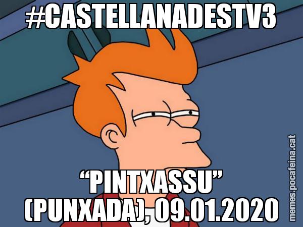 #CASTELLANADESTV3 “PINTXASSU” (PUNXADA), 09.01.2020 - Futurama Fry