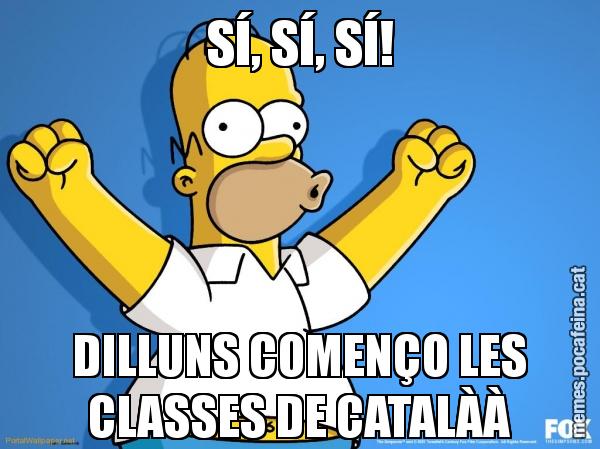 SÍ, SÍ, SÍ! DILLUNS COMENÇO LES CLASSES DE CATALÀÀ