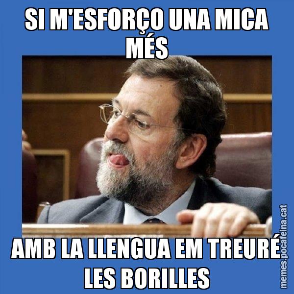 SI M'ESFORÇO UNA MICA MÉS AMB LA LLENGUA EM TREURÉ LES BORILLES - Mmmmmariano Rajoy