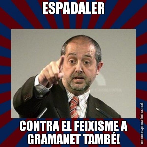 ESPADALER CONTRA EL FEIXISME A GRAMANET TAMBÉ! - Felip Puig