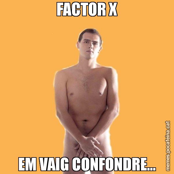 FACTOR X EM VAIG CONFONDRE... - Albert Rivera