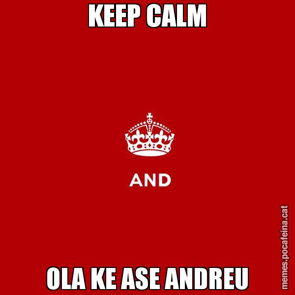 KEEP CALM OLA KE ASE ANDREU - Keep