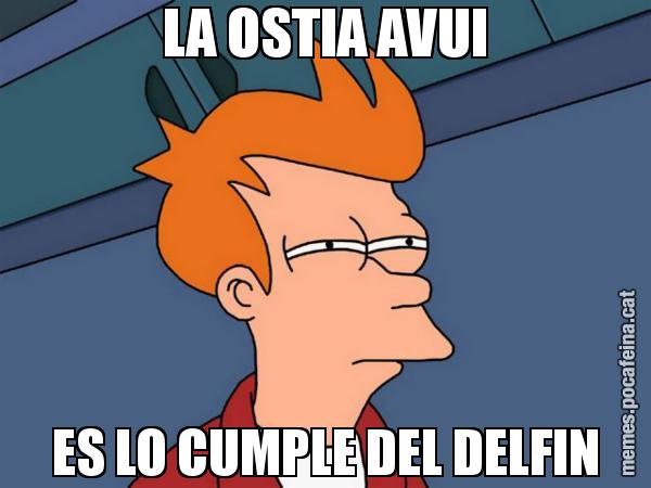 LA OSTIA AVUI ES LO CUMPLE DEL DELFIN - Futurama Fry