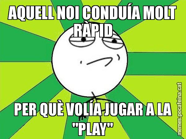 AQUELL NOI CONDUÍA MOLT RÀPID PER QUÈ VOLÍA JUGAR A LA "PLAY" - Challenge Accepted