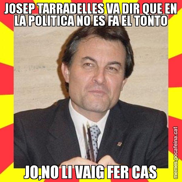 JOSEP TARRADELLES VA DIR QUE EN LA POLITICA NO ES FA EL TONTO JO,NO LI VAIG FER CAS - SuprunaArtur Mas