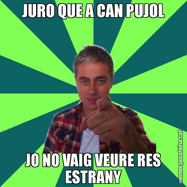 JURO QUE A CAN PUJOL JO NO VAIG VEURE RES ESTRANY - Albert Om