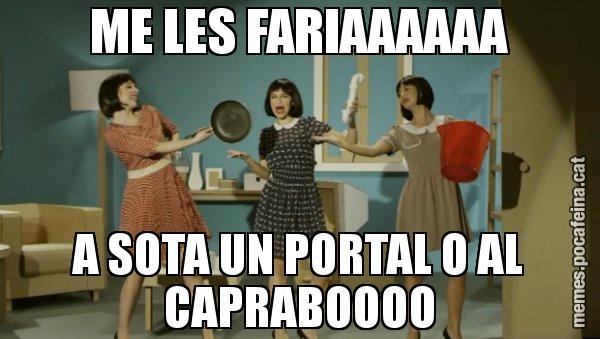ME LES FARIAAAAAA A SOTA UN PORTAL O AL CAPRABOOOO - Envàs on vas?