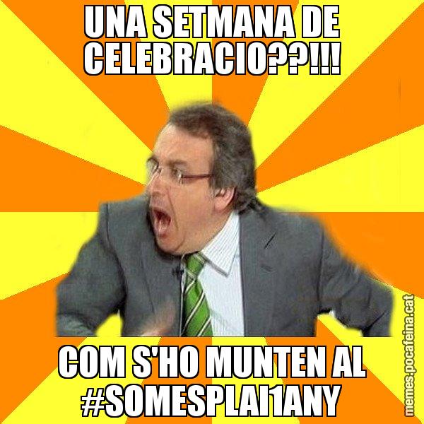 UNA SETMANA DE CELEBRACIO??!!! COM S'HO MUNTEN AL #SOMESPLAI1ANY - Cuní Prou!