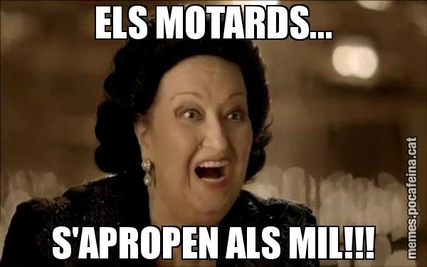 ELS MOTARDS... S'APROPEN ALS MIL!!! - Montserrat Caballé