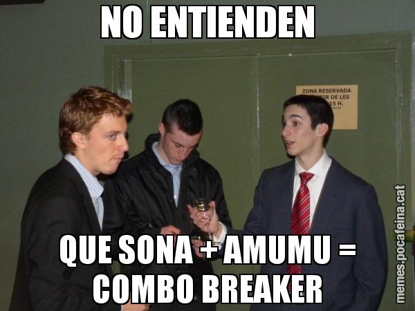 NO ENTIENDEN QUE SONA + AMUMU = COMBO BREAKER